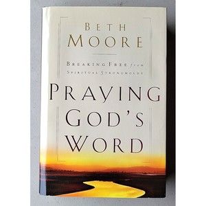 Praying God's Word : Praying God's Word:Breaking Free from Spiritual Strongholds